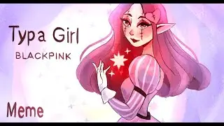 Typa Girl // BLACKPINK // Animation Meme
