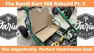 Kandi Kart 90B Rebuild Pt. 5 | The Not so Perfect, Perfect, Homemade Seat
