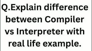 Compiler vs Interpreter with real life example