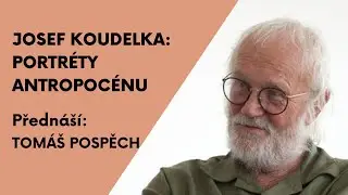 Josef Koudelka: Portréty antropocénu