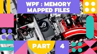 Part 4. WPF. Memory Mapped Files