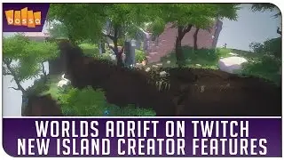 Worlds Adrift on Twitch - Island Creator New Features