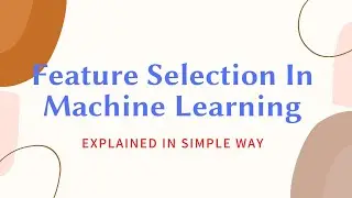 Lecture-44: Feature Selection In Machine Learning
