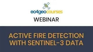 EO4GEO webinar: Active fire detection with Sentinel-3 data