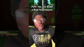 POV: You join Build a Boat for Treasure 