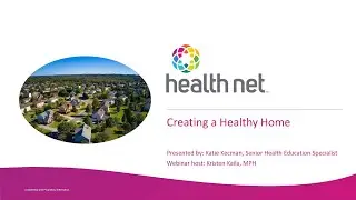 Creating a Healthy Home - Health Net Wellness Webinar - July 2024
