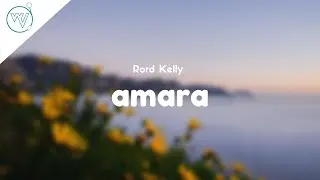 Rord Kelly - Amara (Lyrics)