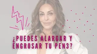 Operación para agrandar  tu P3NE? Alargamiento y engrosamiento