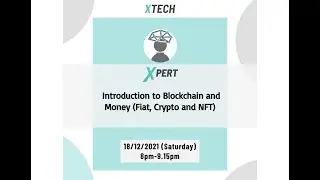 X-Pert Session: Introduction to Blockchain and Money (Fiat, Crypto and NFT) by X-Tech XMUM