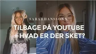 TILBAGE PÅ YOUTUBE + HVAD ER DER SKET?
