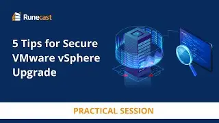 5 Tips for Secure VMware vSphere Upgrade