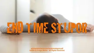 End Time Stupor - A Message By: G. Craige Lewis of EX Ministries