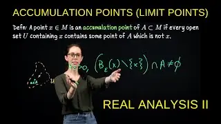 Accumulation Points aka Limit Points, Real Analysis II