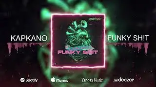 Kapkano - Funky Sh!t [Peak Hour Music]