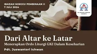 IBADAH MINGGU // 7 Juli 2024 // GKI Kelapa Cengkir