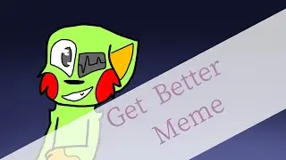 Get Better Meme (Loop and lazy)