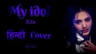 X:in - my idol hindi cover | with Hindi lyrics by rosh