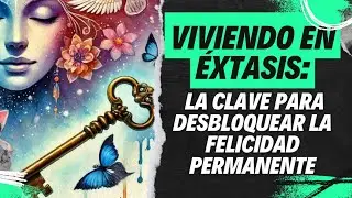 Viviendo en Éxtasis: La Clave para Desbloquear la Felicidad Permanente. Audiolibro