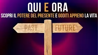 impara a vivere nel QUI e ORA