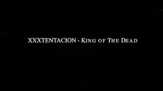 XXXTentacion - King Of The Dead (Lyric video)
