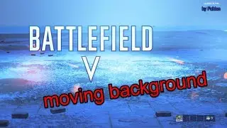 Battlefield V | moving Background