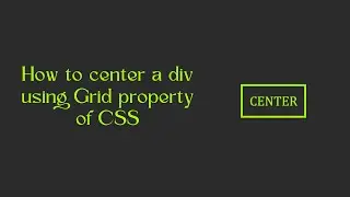 How to center a div using Grid property of CSS 