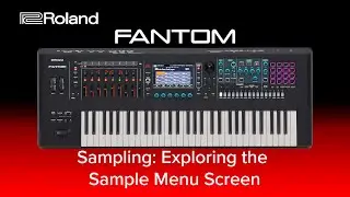 Roland FANTOM - Sampling - Exploring the  Sample Menu Screen