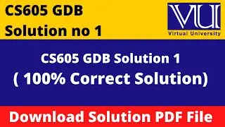 CS605 GDB 1 Solution Fall 2022 || Download in PDF