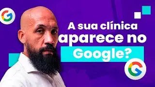 Como Colocar Sua Clínica no Google?