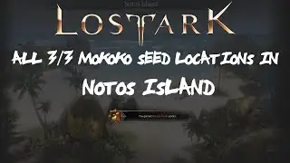 ALL [3/3] Notos Island Mokoko Seeds Locations In Lost Ark