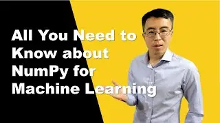 All You Need to Know About NumPy for Machine Learning, Deep Learning, & AI