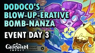 Dodoco's Blow-Up-Erative Bomb-Nanza Day 3 Event Guide | Genshin Impact 6.0