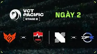 [VN] FS vs NS / KRX vs DFM — VCT Pacific Stage 2 — Vòng bảng — Ngày 2