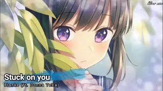 Nightcore - Stuck on you (Blanke ft. Donna Tella)