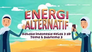 ENERGI ALTERNATIF || BAHASA INDONESIA TEMA 6 SUBTEMA 3 KELAS 3 SD