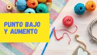 Tutorial Amigurumi: Punto bajo y Aumento