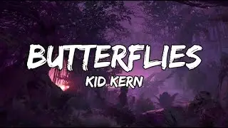 Butterflies - Kid Kern (Lyrics Video)
