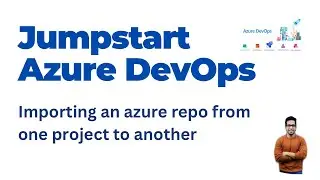 13. How to Import a Repo from another Azure Devops Project