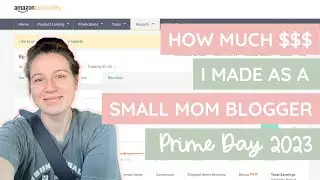 How I Make Money as an Amazon Affiliate | Amazon Prime Day 2023 as a New Mom Blogger