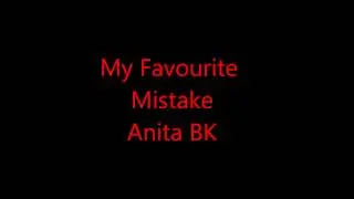 My Favorite Mistake by Anita BK