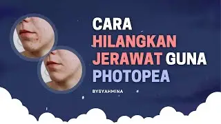 Cara Hilangkan Jerawat 100% Berkesan Guna Photopea | BySyahmina