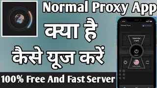 Normal Proxy | Normal Proxy Kaise Use Kare | Normal Proxy App Kaise Chalaye | Normal Proxy App