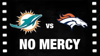 Dolphins vs Broncos  - No Mercy