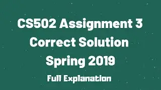 CS502 (Fundamentals of Algorithms) Assignment No. 3 Solution Spring 2019