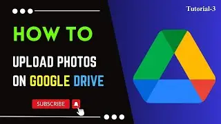 How to Upload Photos on Google Drive || Google Drive photos
