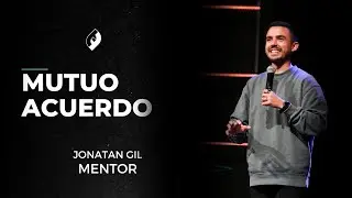 MUTUO ACUERDO — MENTOR JONATAN GIL | IGLESIA TORRE FUERTE