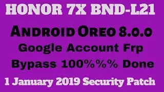 Honor 7X | BND-L21 | Frp/Google Account Bypass 8.0.0 | Without Box Without Tool |