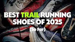 Best Trail Running Shoes of 2025 (So Far)