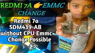 Redmi 7A...AB CPU Emmc Change 🔥Redmi 7a Emmc Change without CPU 🆕