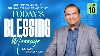 Are You Filled with The Knowledge of His Will..? | Dr Paul Dhinakaran | Today's Blessing